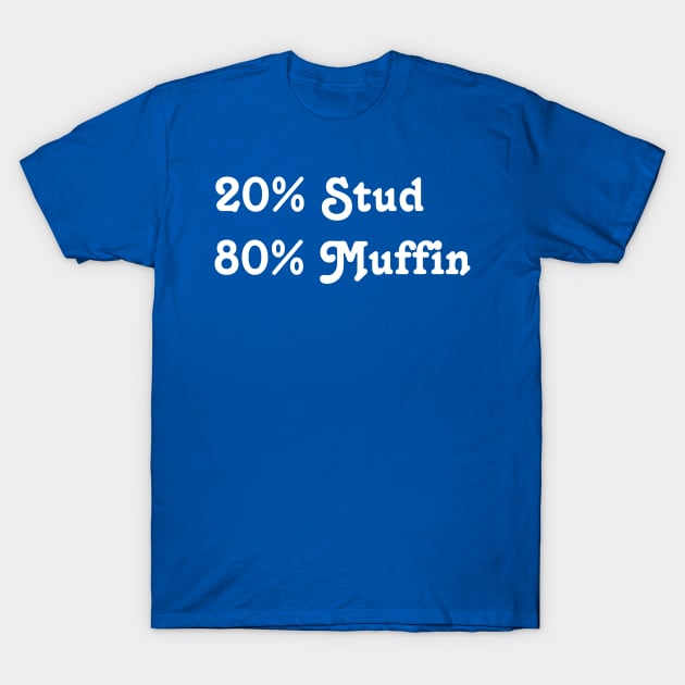 Stud Muffin T-Shirt by Mel's Stuff